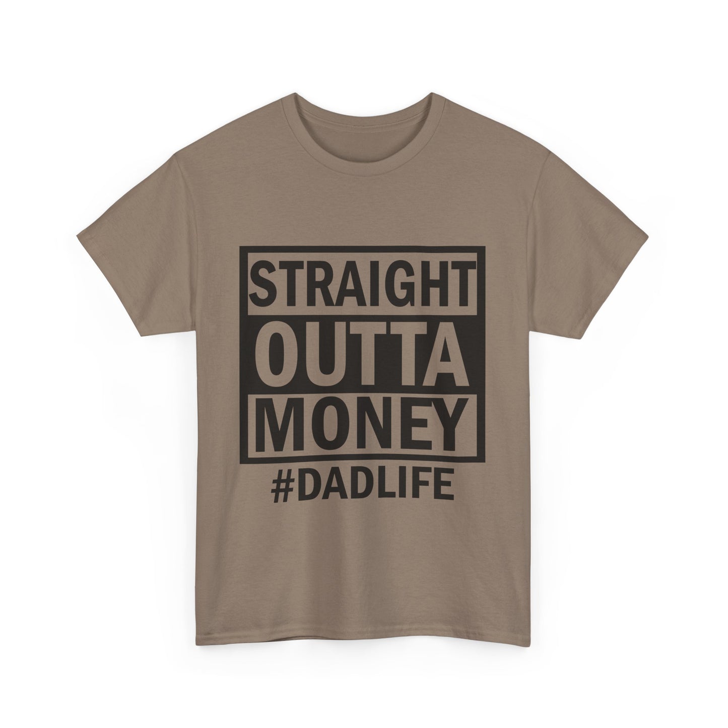 Straight Outta Money Dad Life Tee, Unisex Heavy Cotton T-Shirt, Cool Dad Gift, Funny Shirt for Fathers Day, Casual Wear, Father's Day Gift