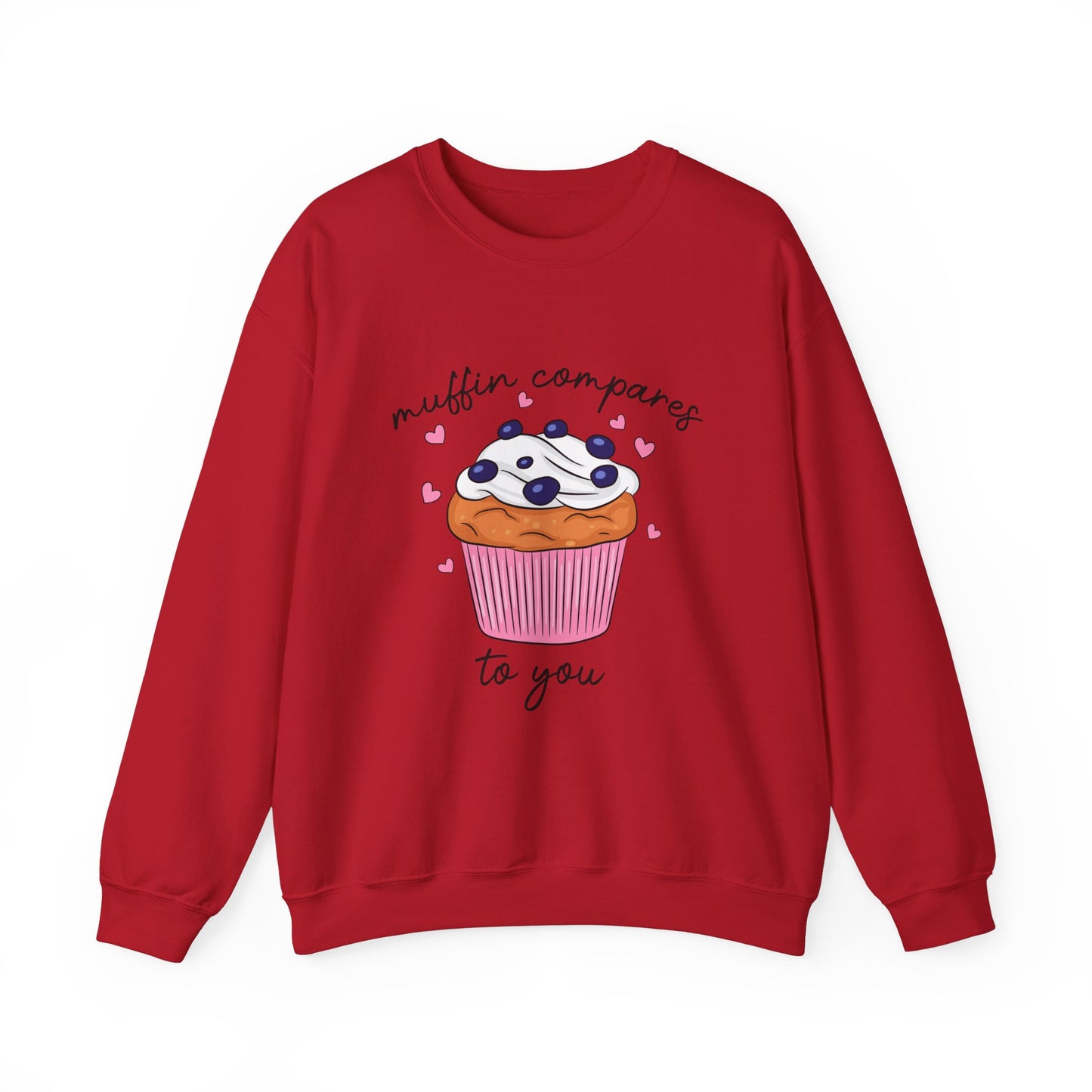 Muffin Compares To You Sweatshirt