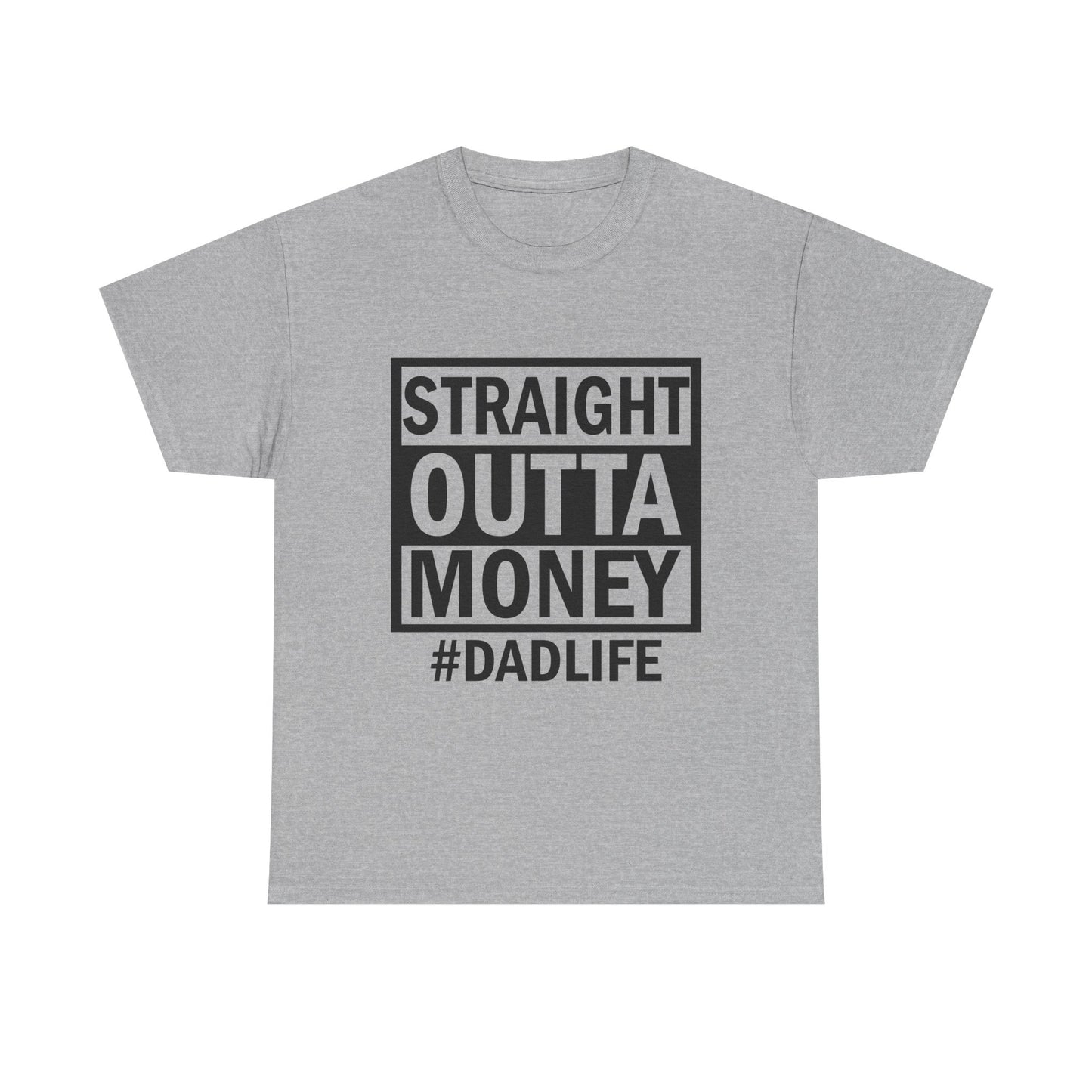 Straight Outta Money Dad Life Tee, Unisex Heavy Cotton T-Shirt, Cool Dad Gift, Funny Shirt for Fathers Day, Casual Wear, Father's Day Gift