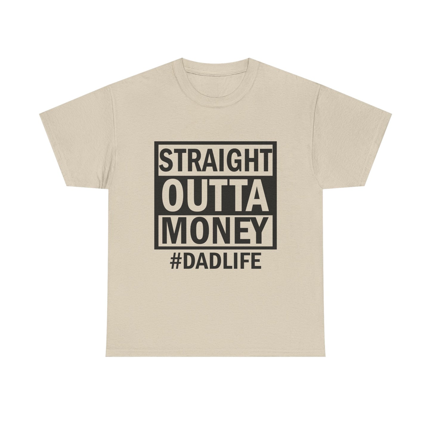 Straight Outta Money Dad Life Tee, Unisex Heavy Cotton T-Shirt, Cool Dad Gift, Funny Shirt for Fathers Day, Casual Wear, Father's Day Gift