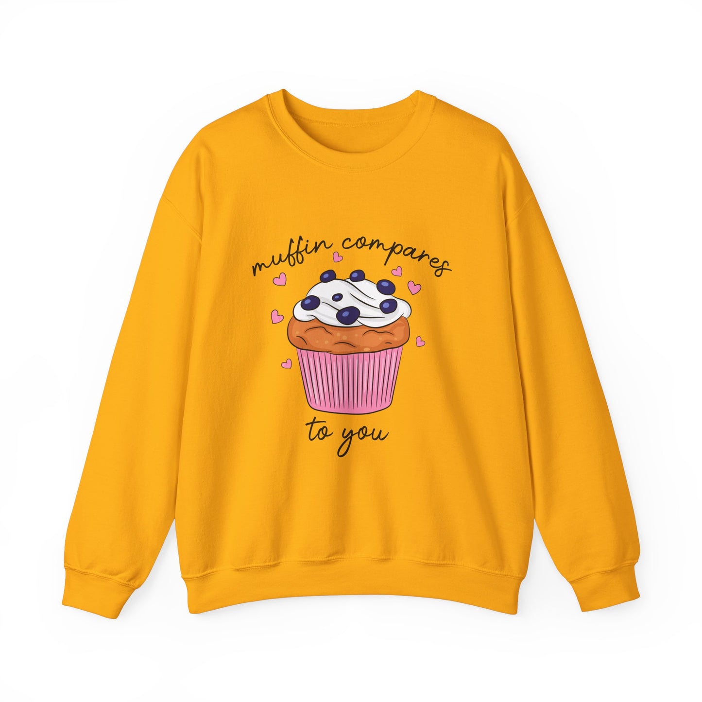 Muffin Compares To You Sweatshirt
