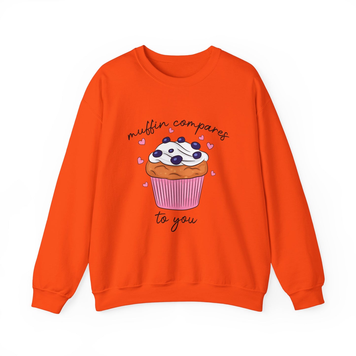 Muffin Compares To You Sweatshirt