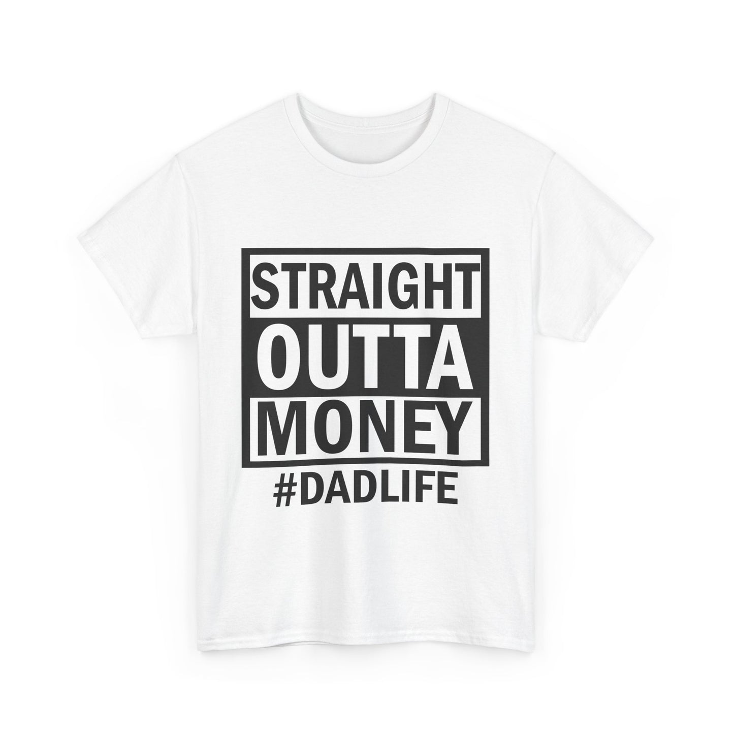 Straight Outta Money Dad Life Tee, Unisex Heavy Cotton T-Shirt, Cool Dad Gift, Funny Shirt for Fathers Day, Casual Wear, Father's Day Gift