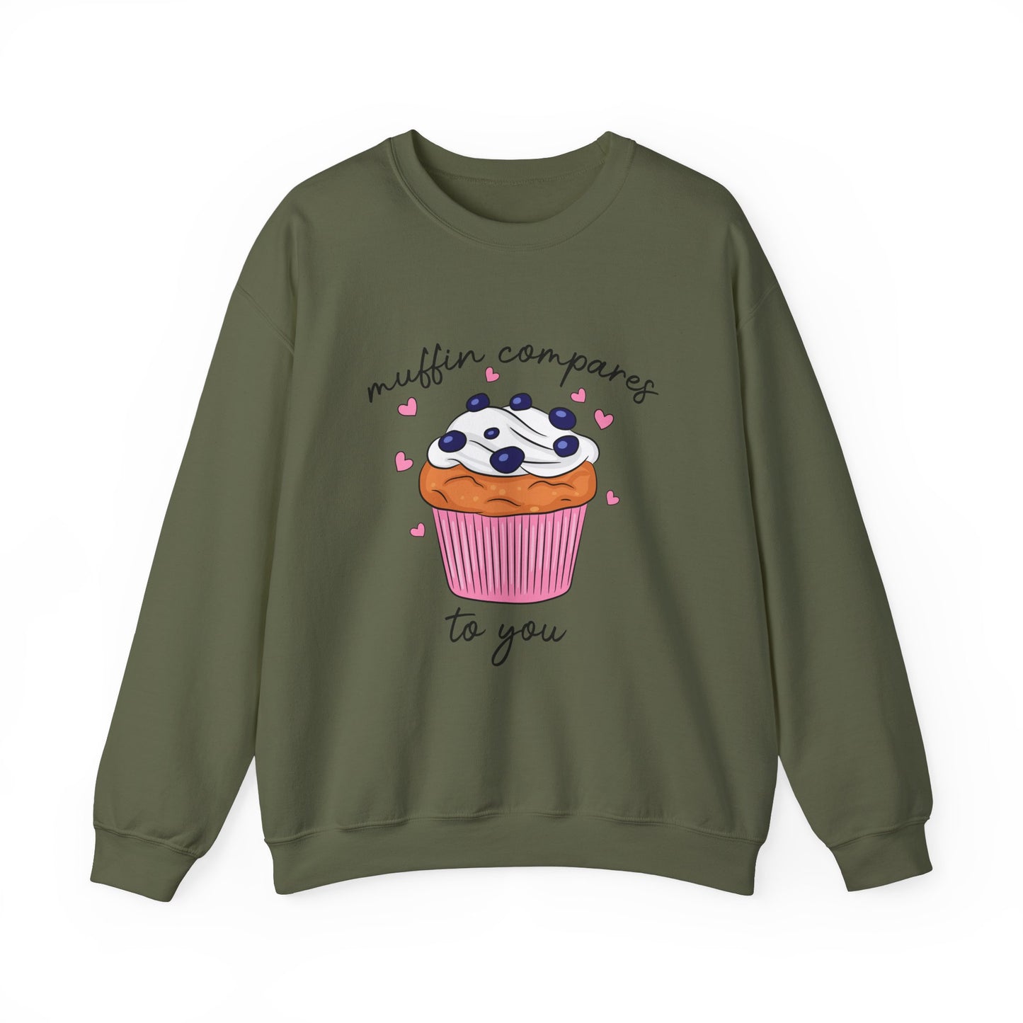 Muffin Compares To You Sweatshirt
