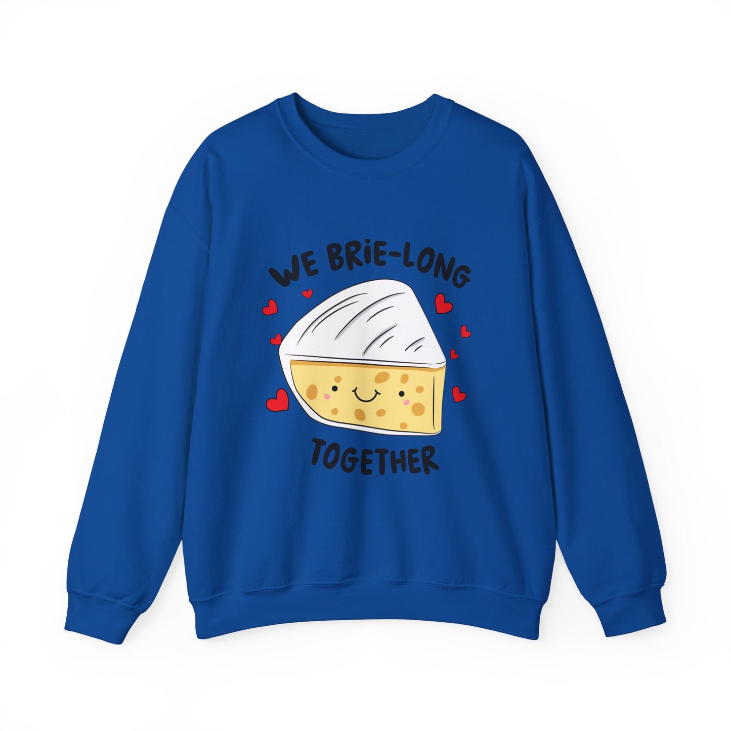 We Brie Long Together Sweatshirt
