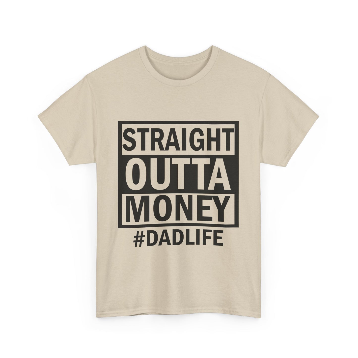 Straight Outta Money Dad Life Tee, Unisex Heavy Cotton T-Shirt, Cool Dad Gift, Funny Shirt for Fathers Day, Casual Wear, Father's Day Gift
