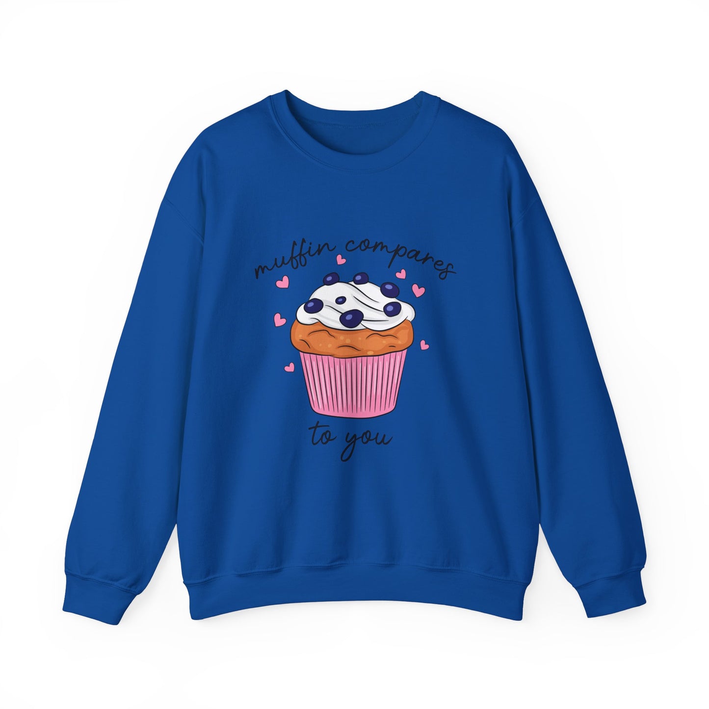 Muffin Compares To You Sweatshirt