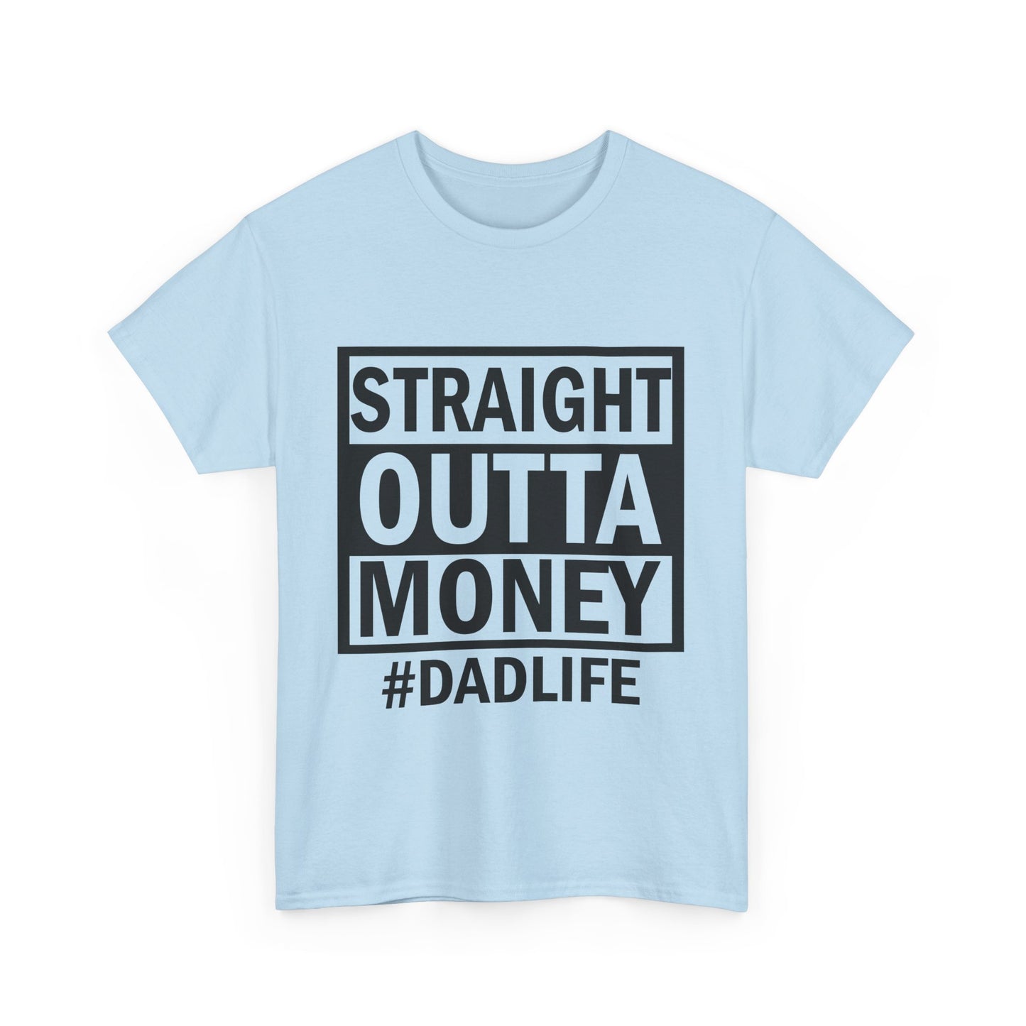 Straight Outta Money Dad Life Tee, Unisex Heavy Cotton T-Shirt, Cool Dad Gift, Funny Shirt for Fathers Day, Casual Wear, Father's Day Gift