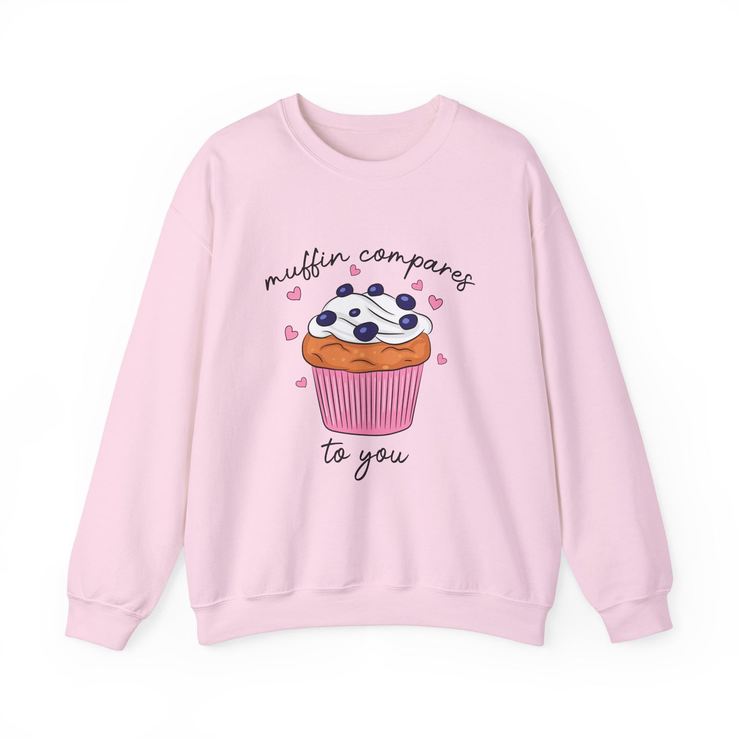 Muffin Compares To You Sweatshirt