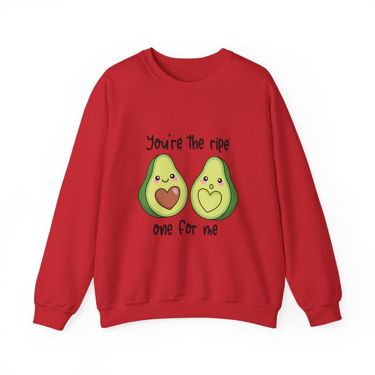 You're The Ripe One For Me Sweat Shirt
