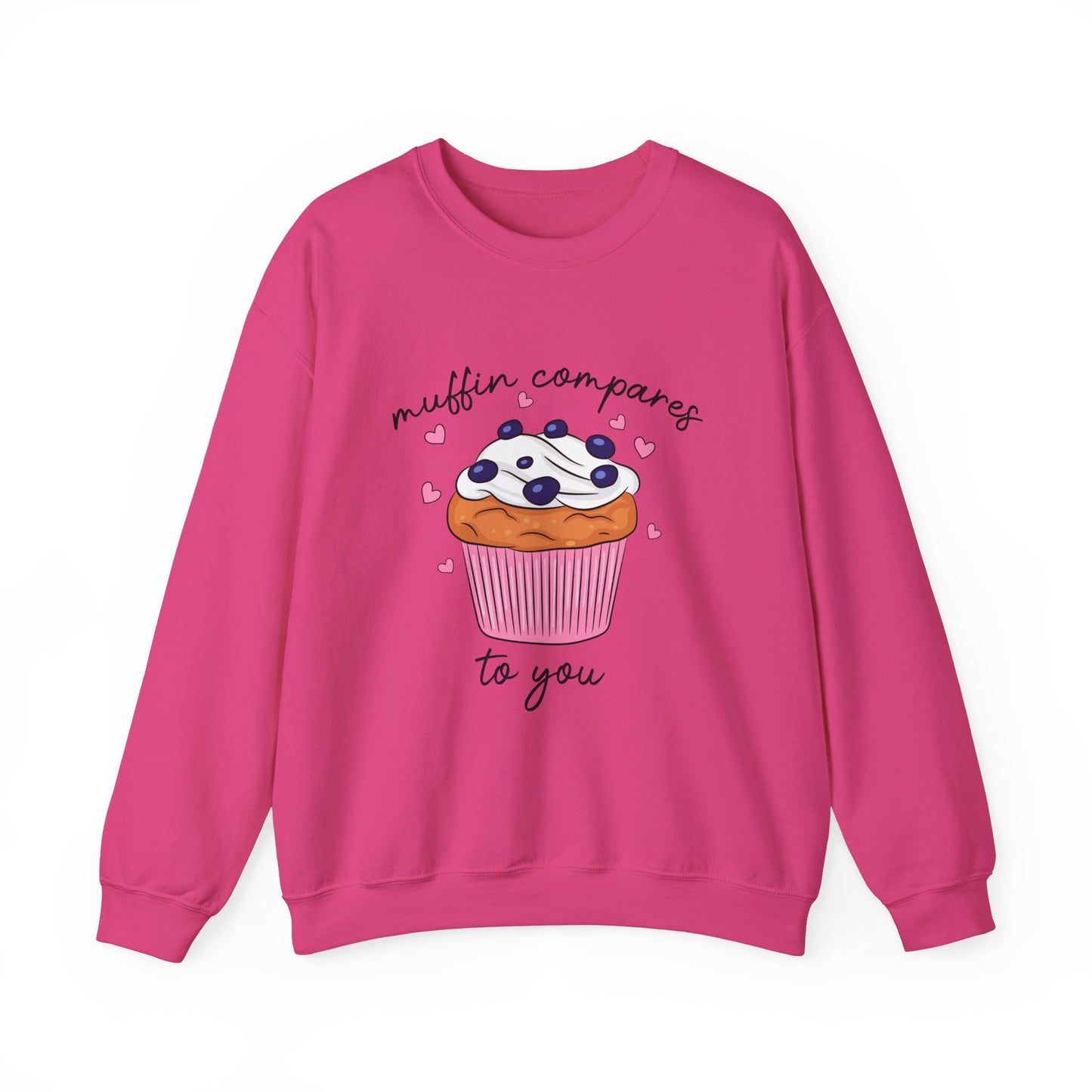Muffin Compares To You Sweatshirt