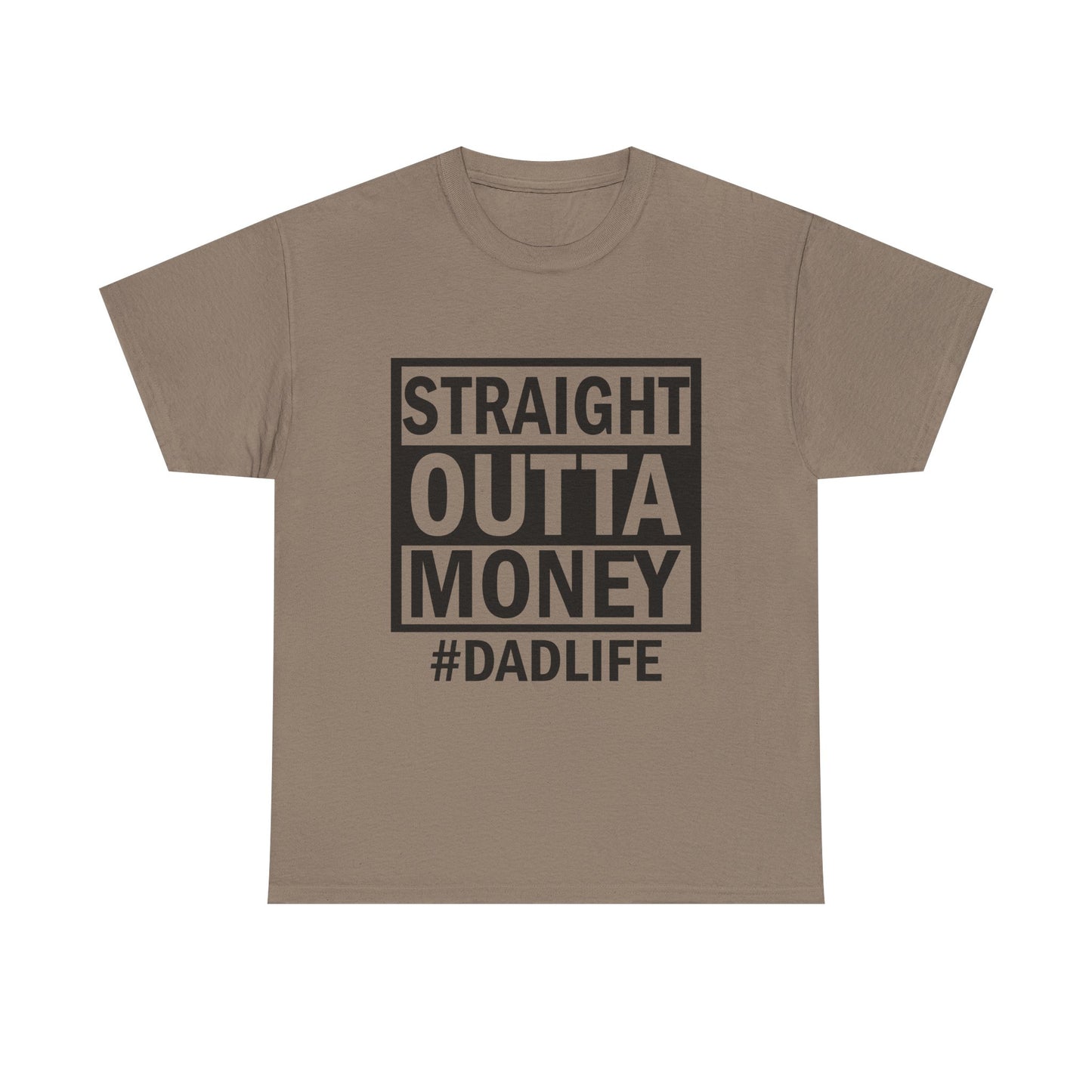 Straight Outta Money Dad Life Tee, Unisex Heavy Cotton T-Shirt, Cool Dad Gift, Funny Shirt for Fathers Day, Casual Wear, Father's Day Gift