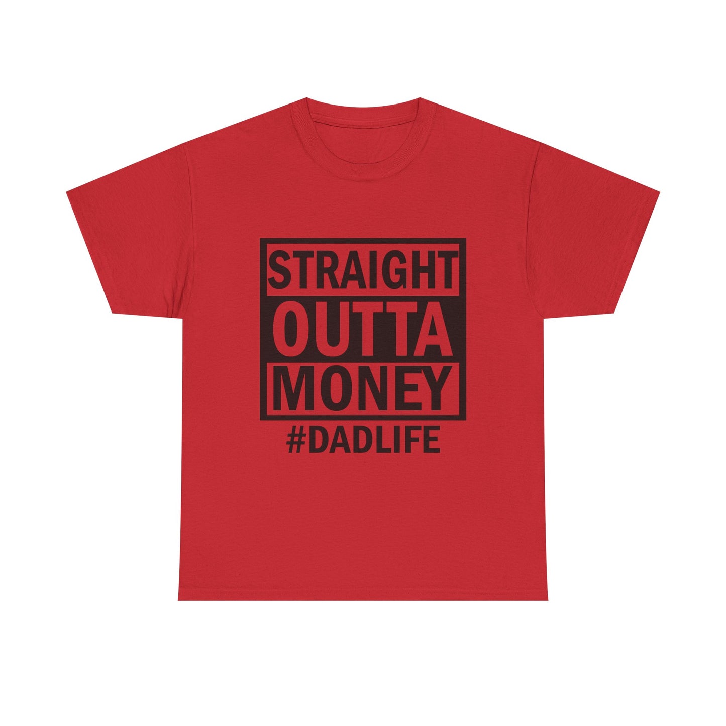 Straight Outta Money Dad Life Tee, Unisex Heavy Cotton T-Shirt, Cool Dad Gift, Funny Shirt for Fathers Day, Casual Wear, Father's Day Gift
