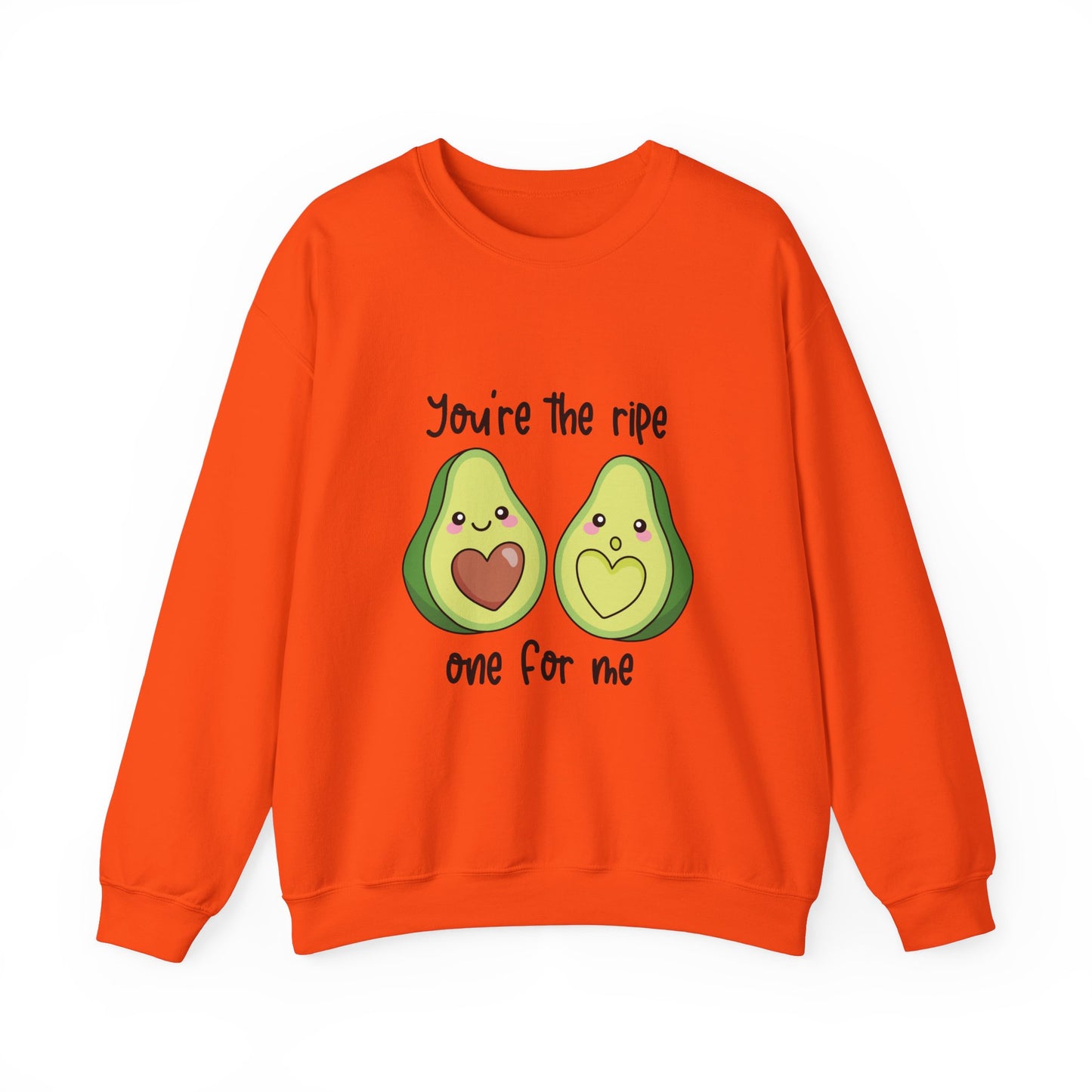 You're The Ripe One For Me Sweat Shirt