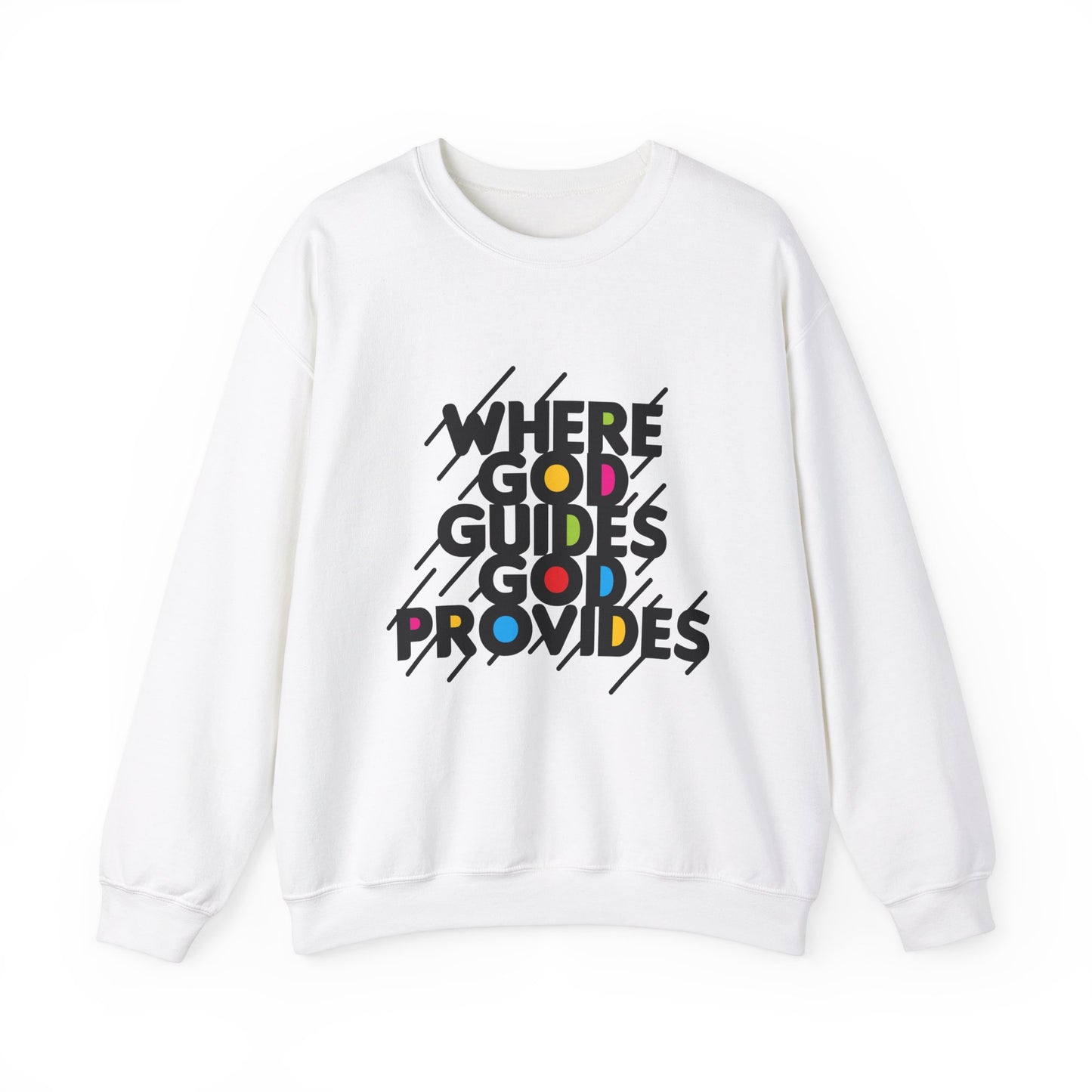 WHERE GOD GUIDES GOD PROVIDE Sweatshirt