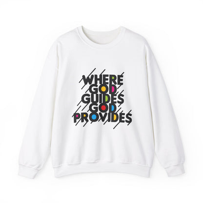 WHERE GOD GUIDES GOD PROVIDE Sweatshirt