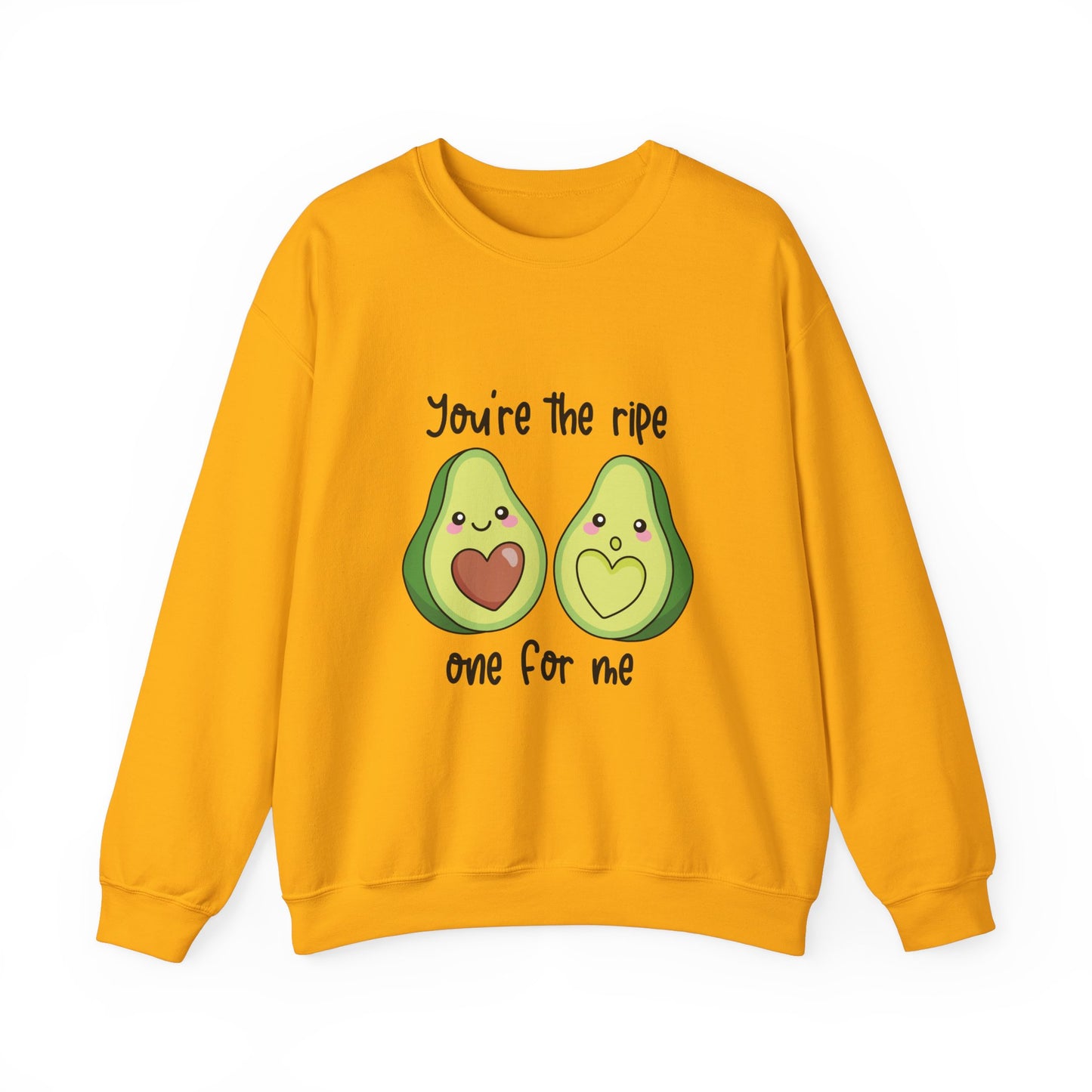 You're The Ripe One For Me Sweat Shirt