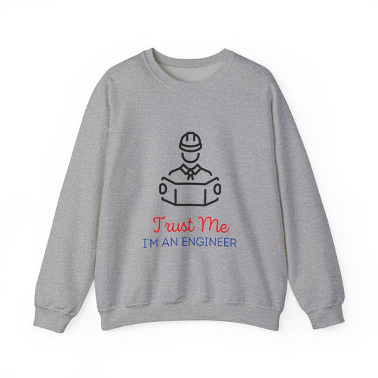 TRUST ME  i'm an engineer Crewneck Sweatshirt