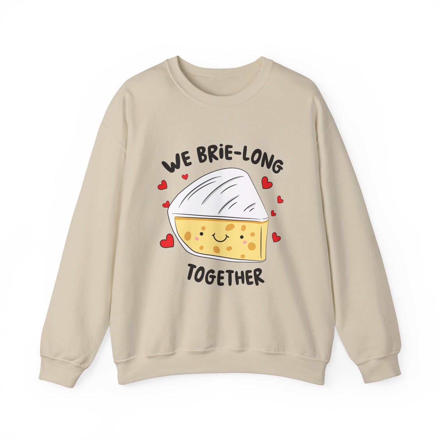 We Brie Long Together Sweatshirt