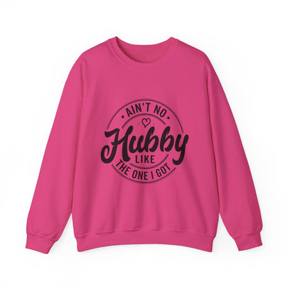 Ain't No Hubby Like The One I Got Sweat Shirt