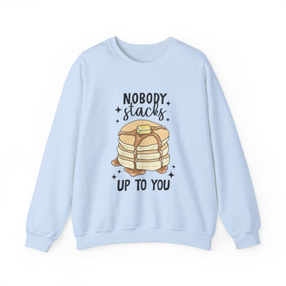 No One Stacks Up To You Sweatshirt