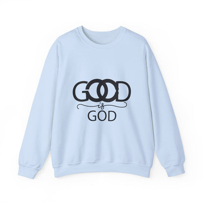 GOD IS GOOD Crewneck Sweatshirt