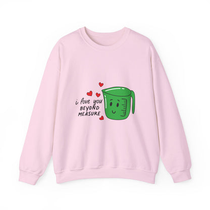 I Love You Beyond Measure Sweatshirt