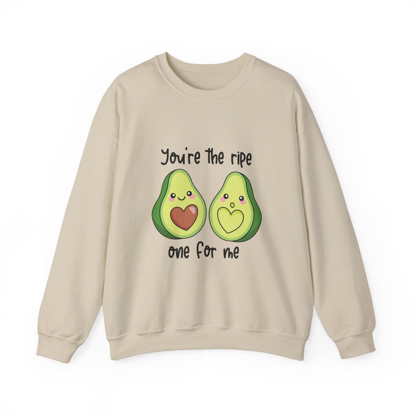 You're The Ripe One For Me Sweat Shirt