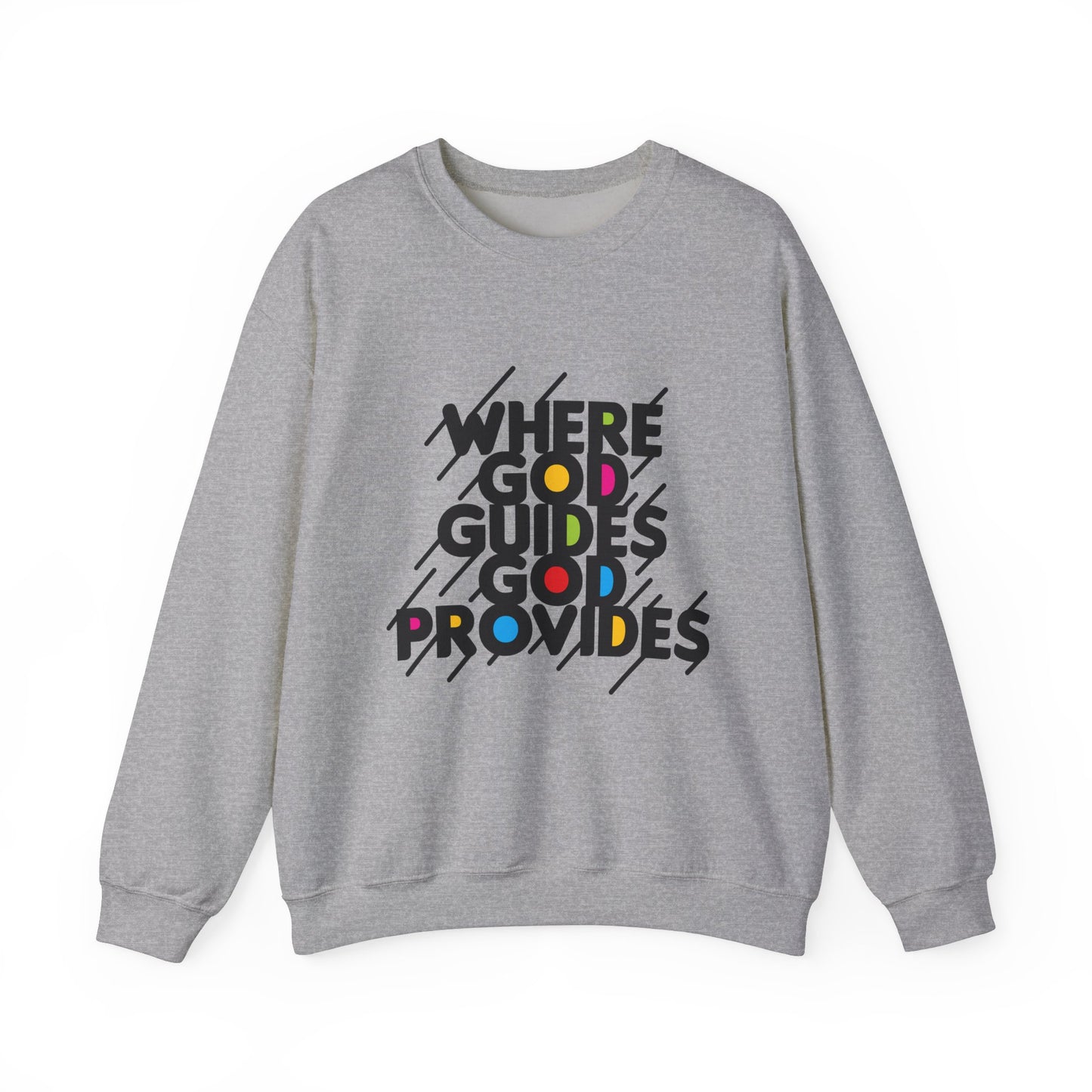 WHERE GOD GUIDES GOD PROVIDE Sweatshirt