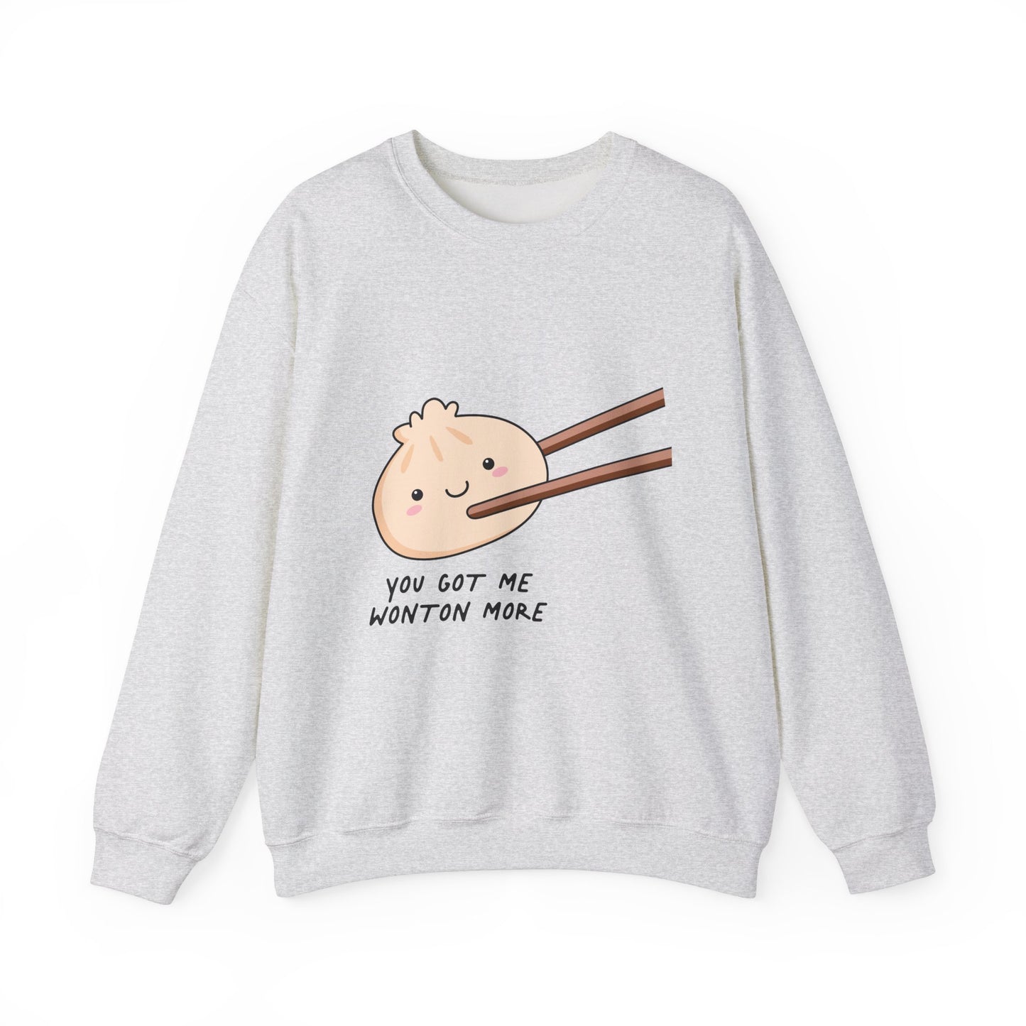 You've Got Me Wonton More Sweatshirt