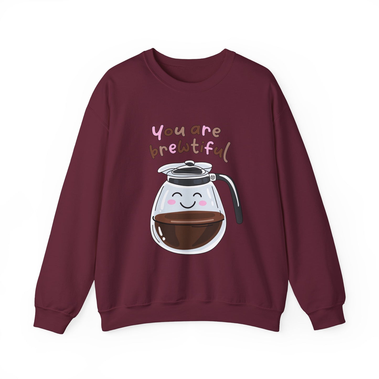 You're Are Brewtiful Sweatshirt