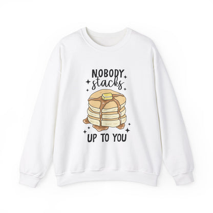 No One Stacks Up To You Sweatshirt