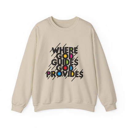 WHERE GOD GUIDES GOD PROVIDE Sweatshirt