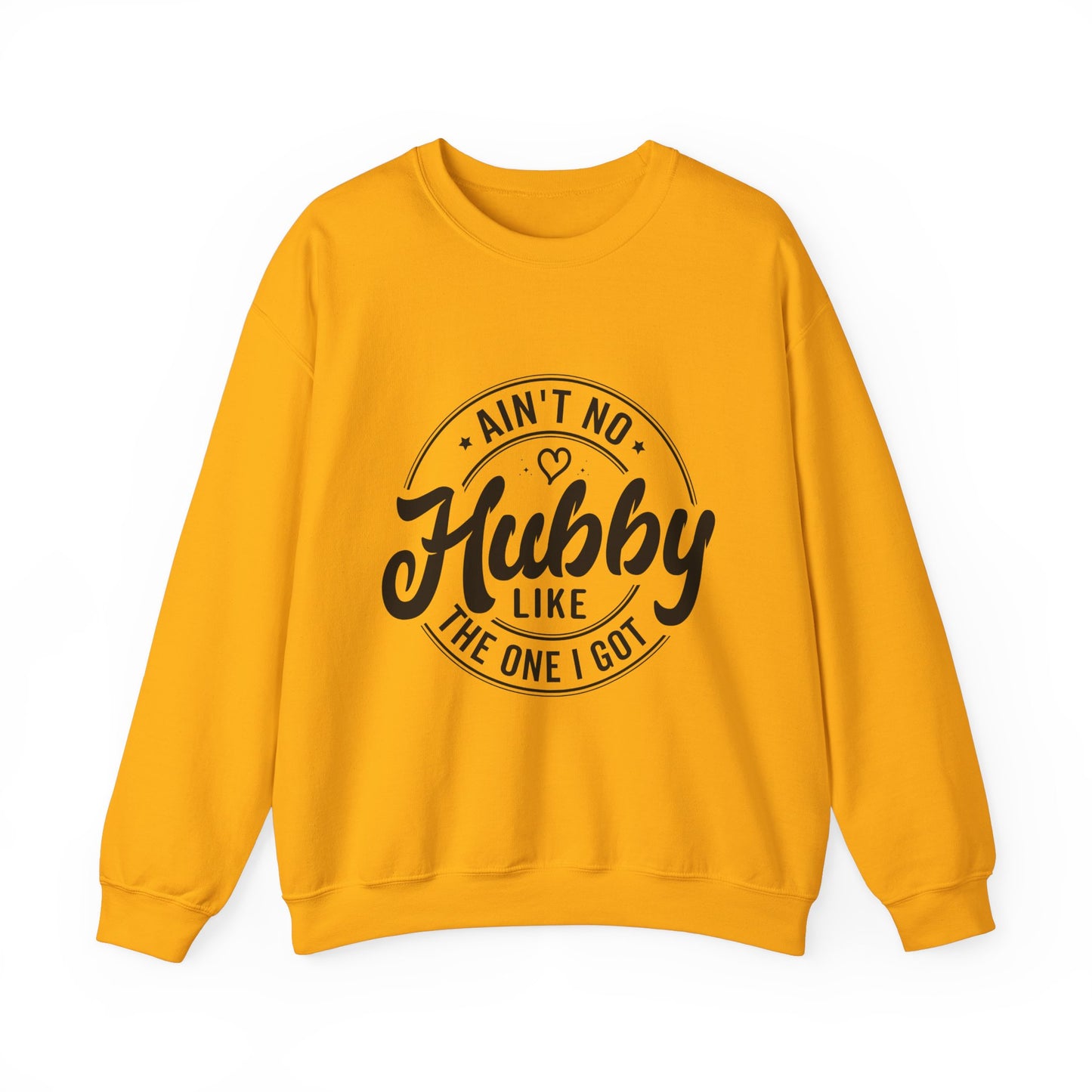 Ain't No Hubby Like The One I Got Sweat Shirt