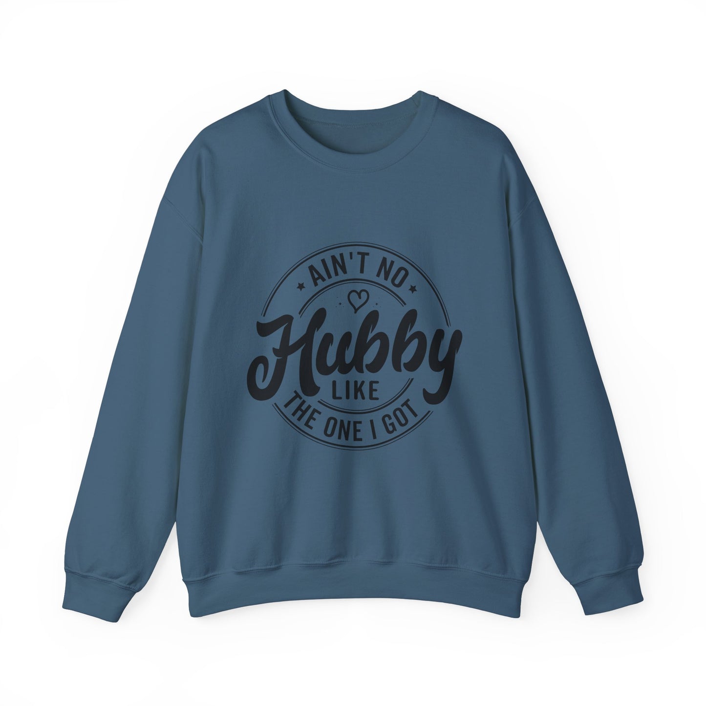 Ain't No Hubby Like The One I Got Sweat Shirt