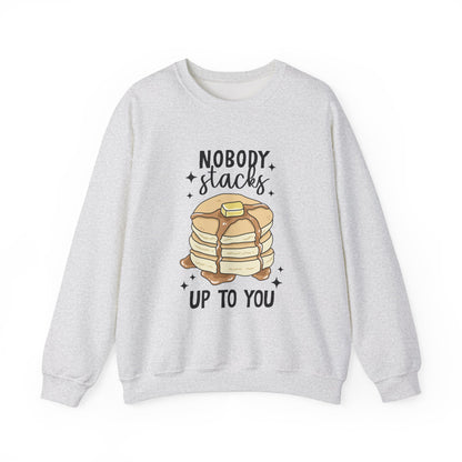 No One Stacks Up To You Sweatshirt