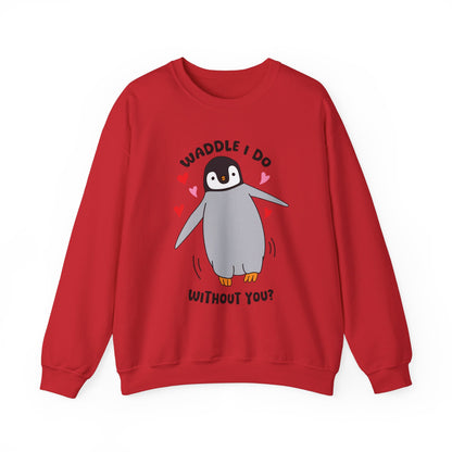 Waddle I Do Without You Sweatshirt