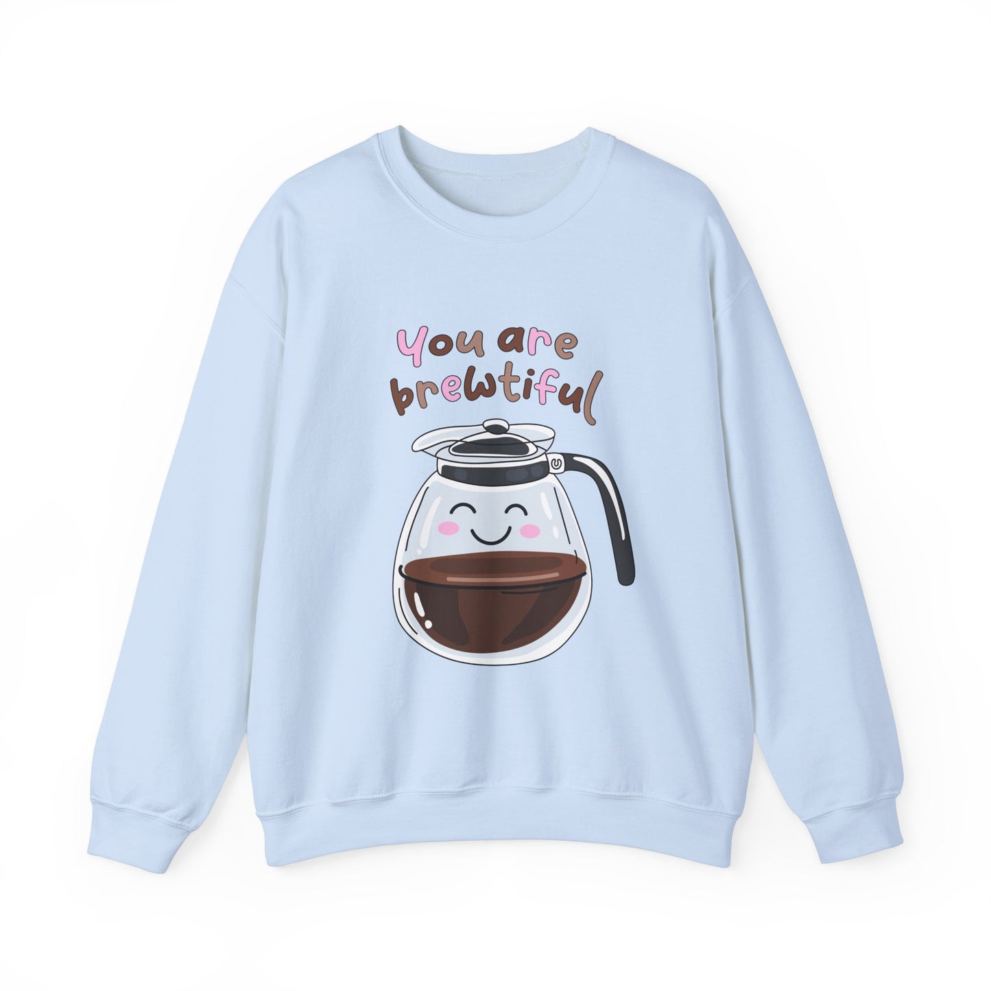 You're Are Brewtiful Sweatshirt