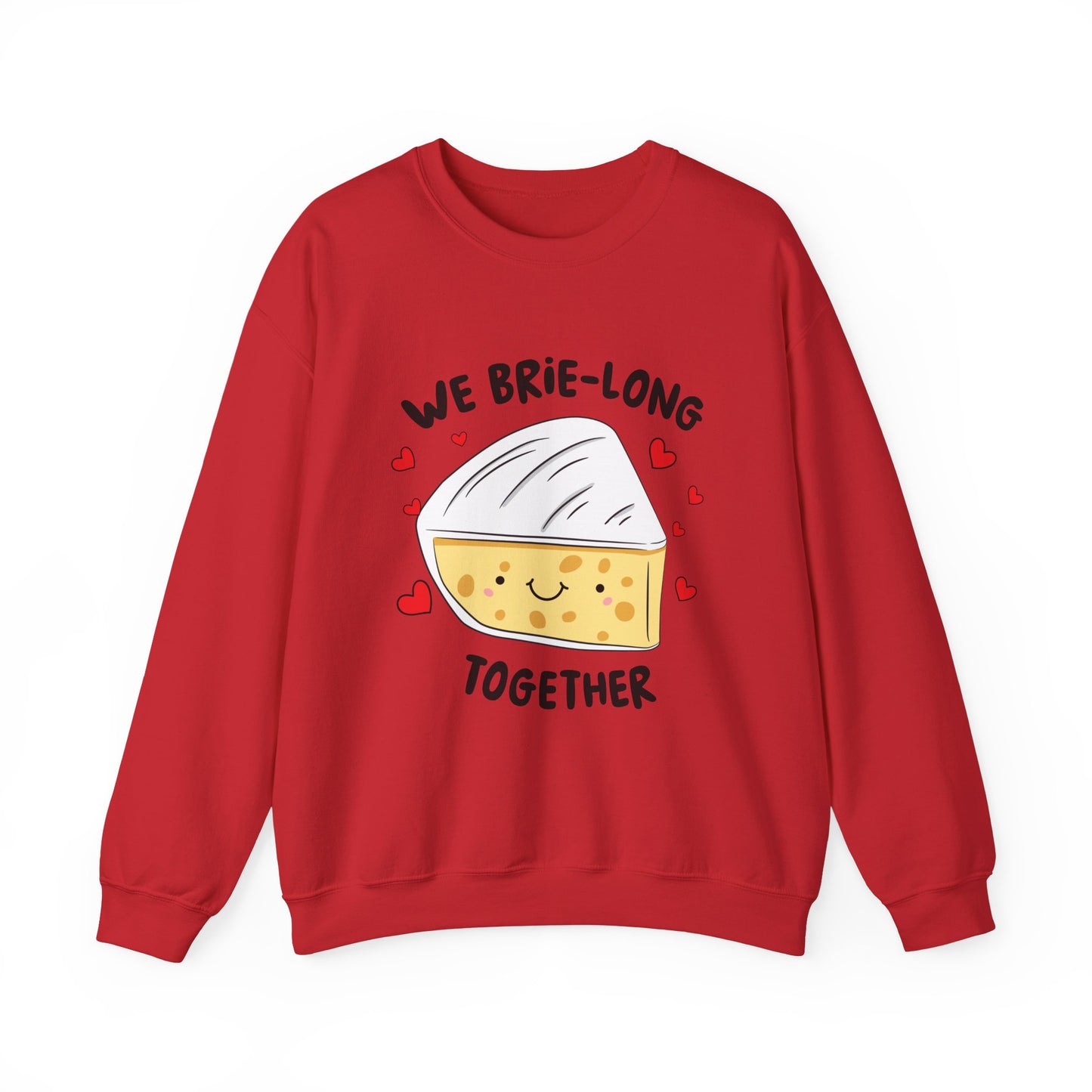 We Brie Long Together Sweatshirt