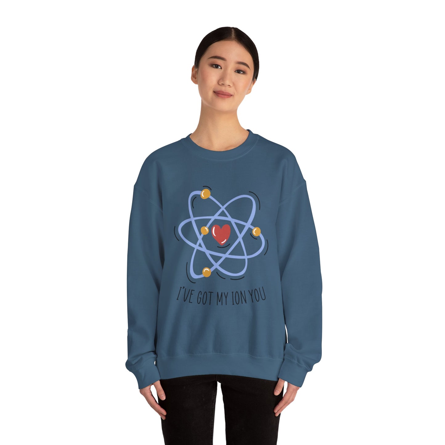 I've Got My Ion You Sweatshirt