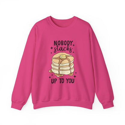 No One Stacks Up To You Sweatshirt