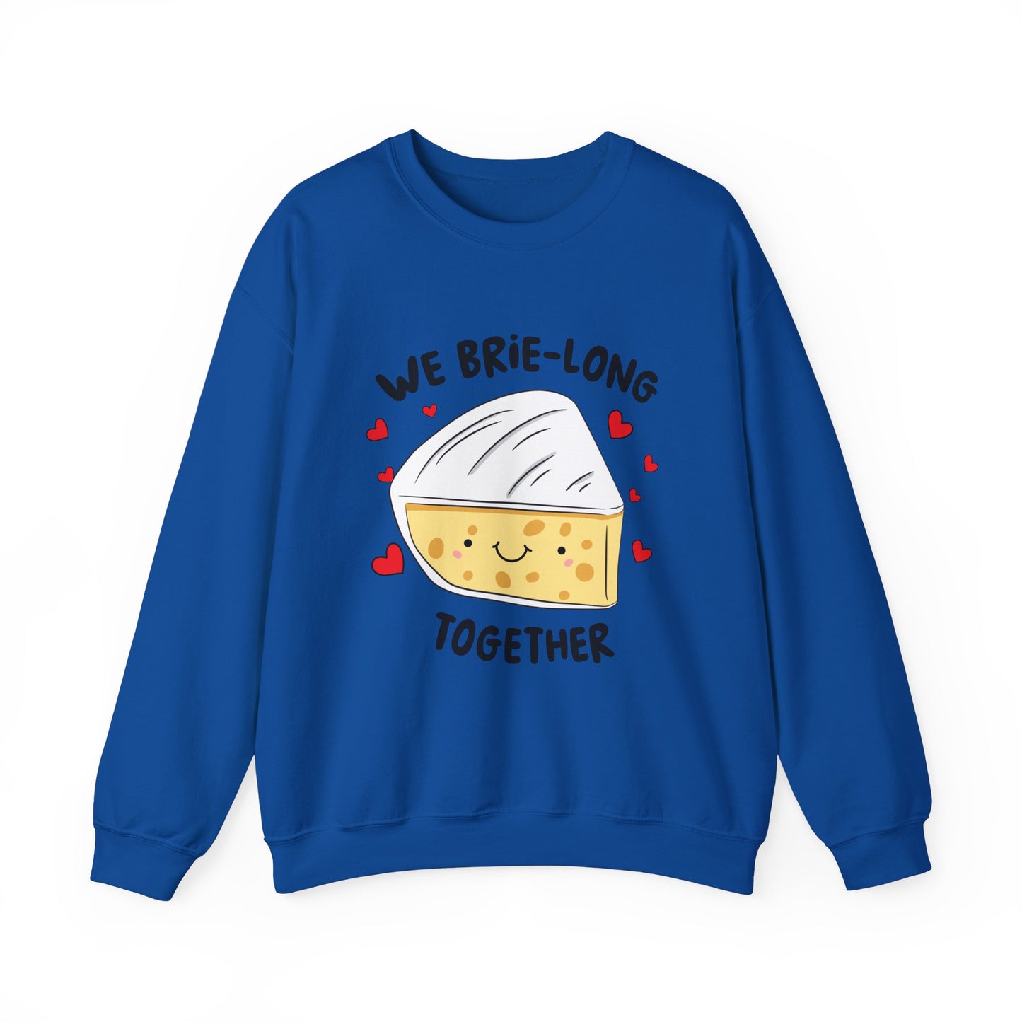 We Brie Long Together Sweatshirt