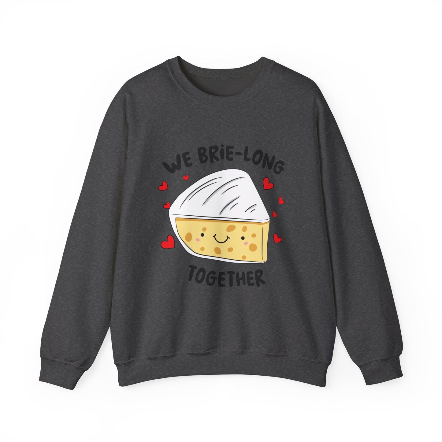 We Brie Long Together Sweatshirt