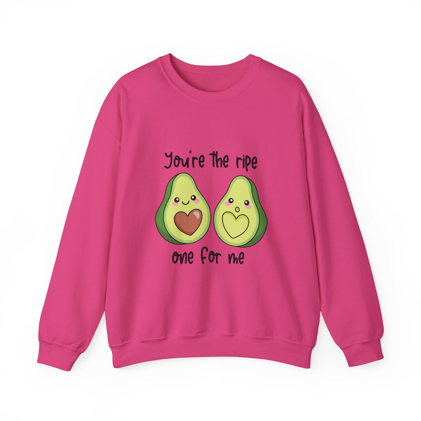 You're The Ripe One For Me Sweat Shirt