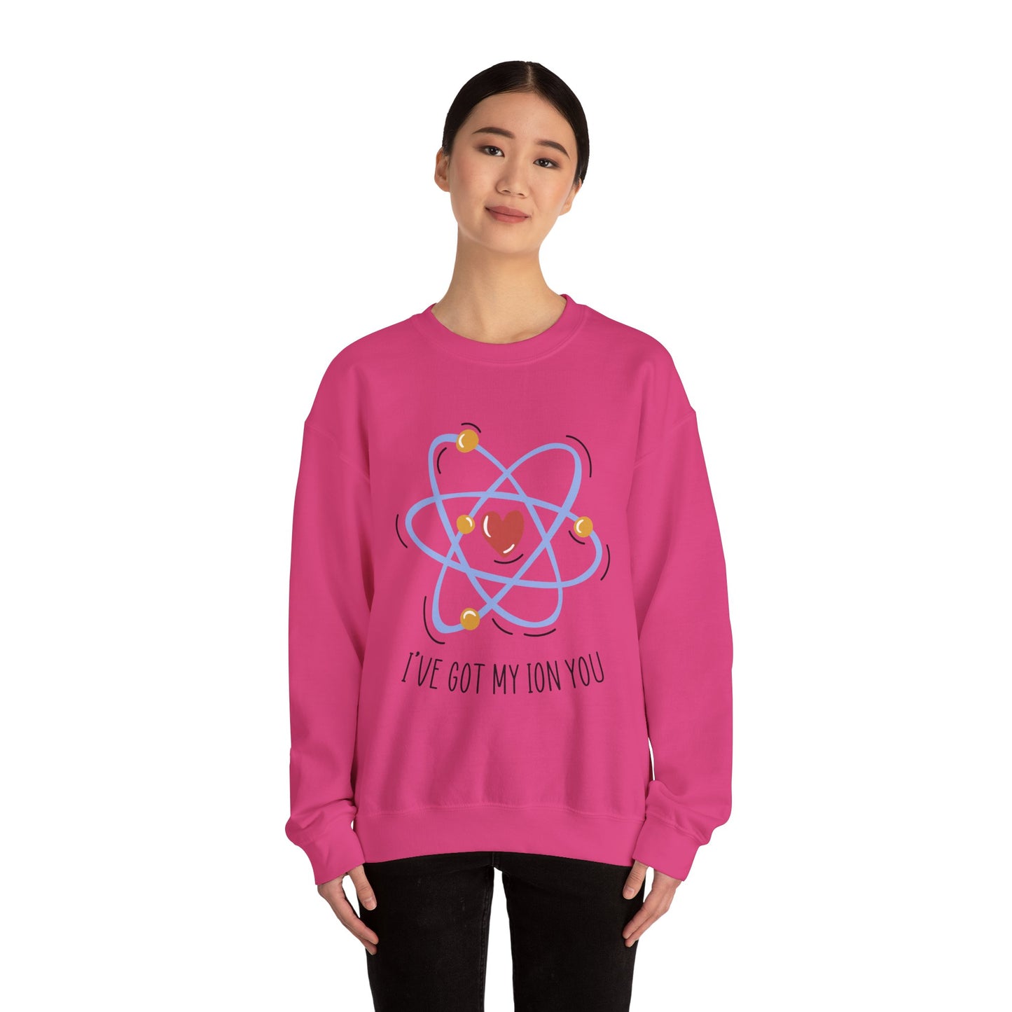 I've Got My Ion You Sweatshirt