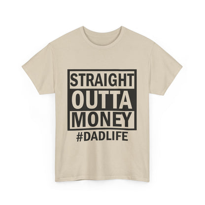 Straight Outta Money Dad Life Tee, Unisex Heavy Cotton T-Shirt, Cool Dad Gift, Funny Shirt for Fathers Day, Casual Wear, Father's Day Gift