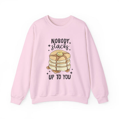 No One Stacks Up To You Sweatshirt