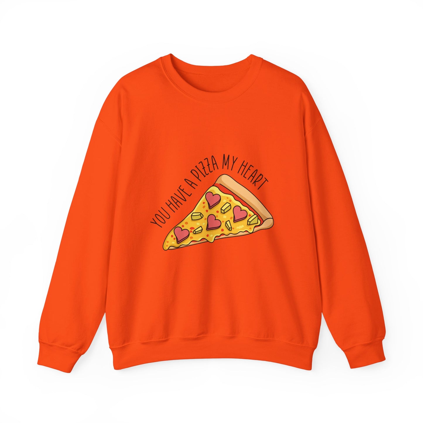 You Have A Pizza My Heart Sweatshirt