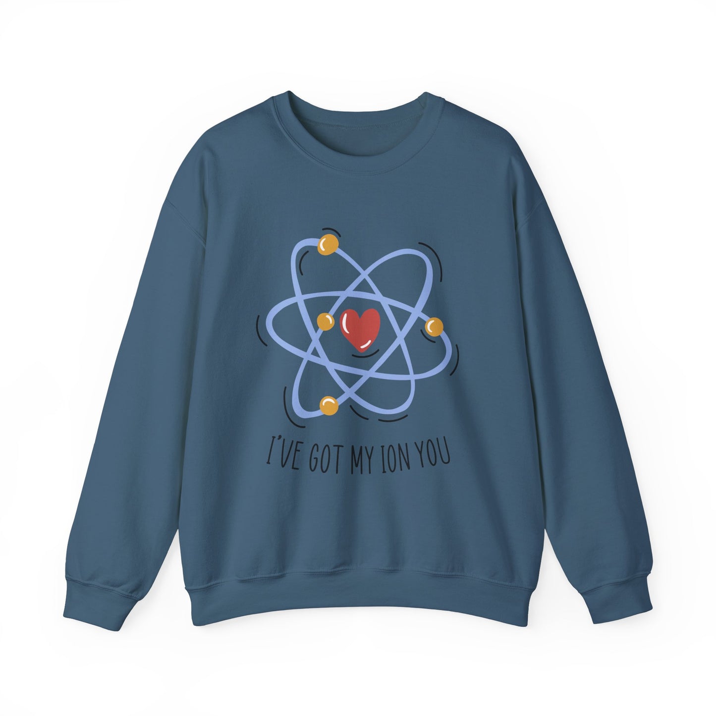 I've Got My Ion You Sweatshirt