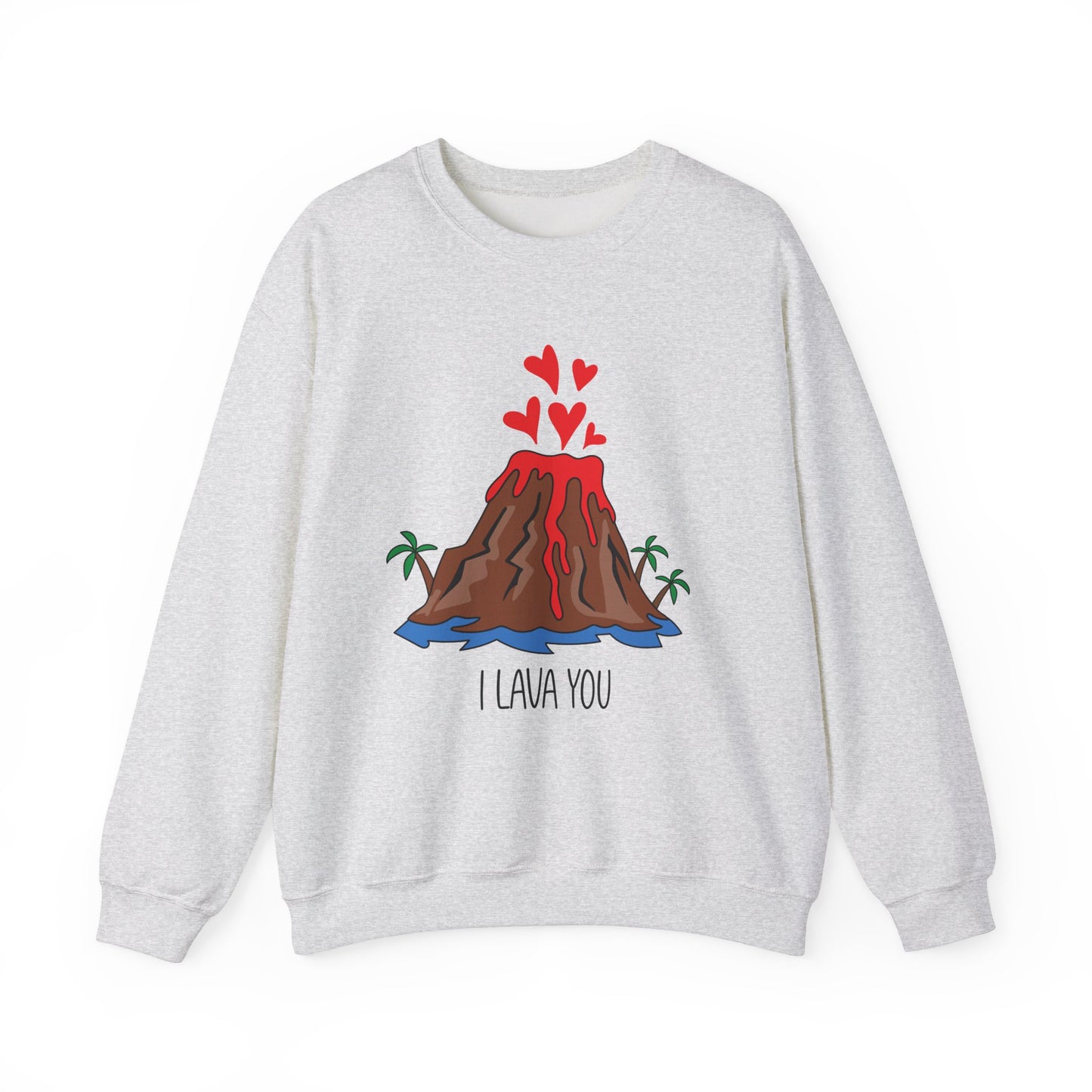 I Lava You Sweatshirt